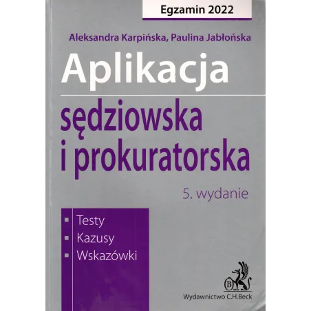 APLIKACJA SĘDZIOWSKA I PROKURATORSKA. TESTY, KAZUSY, WSKAZÓWKI