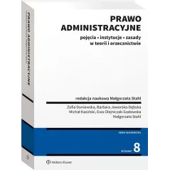 Prawo administracyjne Pojęcia instytucje zasady w teorii i orzecznictwie Stahl Małgorzata, Duniewska Zofia, Kasiński Michał, Ole