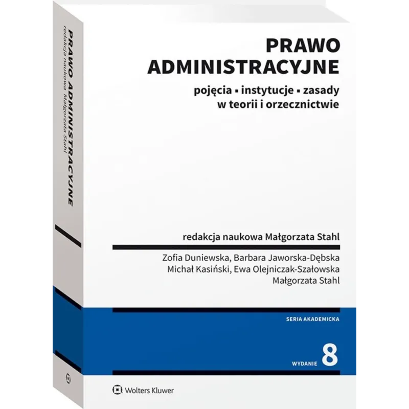 Prawo administracyjne Pojęcia instytucje zasady w teorii i orzecznictwie Stahl Małgorzata, Duniewska Zofia, Kasiński Michał, Ole