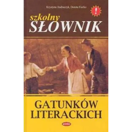 Szkolny Słownik Gatunków Literackich Szkolny Słownik Gatunków Literackich