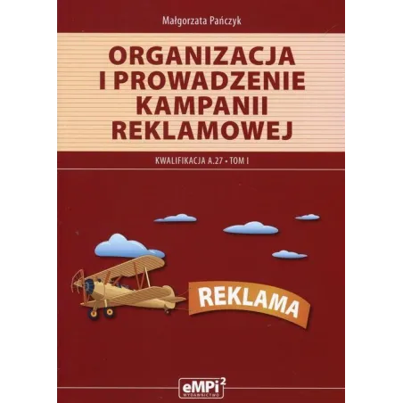 Organizacja I Prowadzenie Kampani Reklamowej 1 Kwalifikacja A.27 Organizacja I Prowadzenie Kampani Reklamowej 1 Kwalifikacja A.27