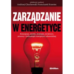 Zarządzanie w energetyce Koncepcje zasoby strategie struktury procesy i technologie energetyki odnawialnej