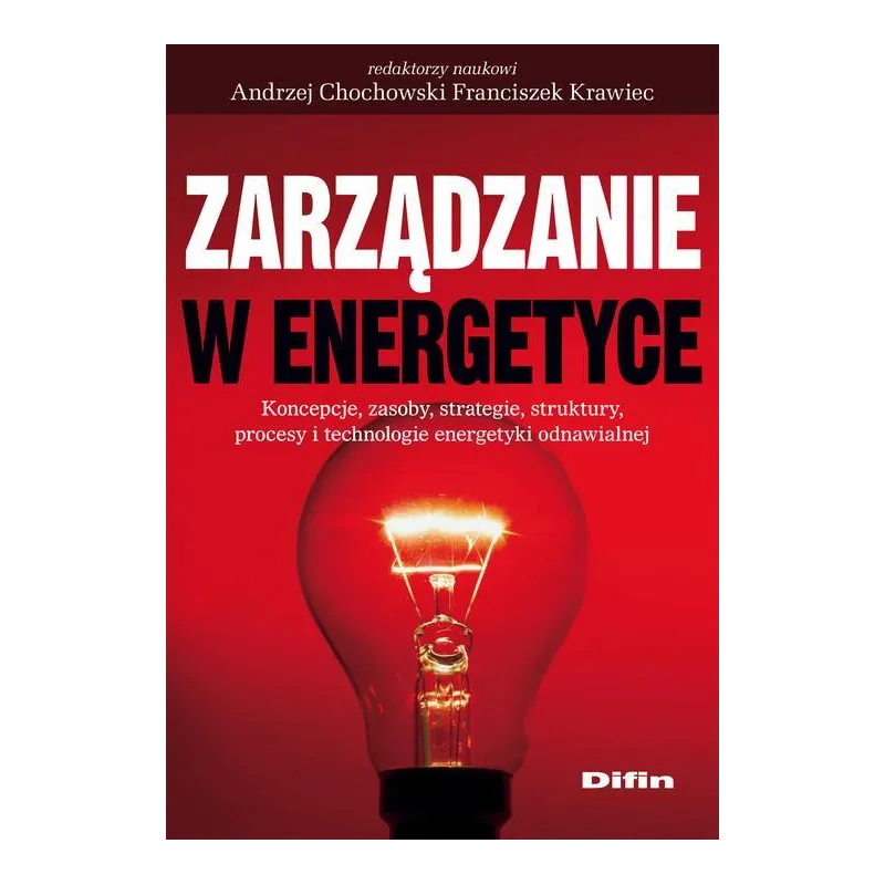 Zarządzanie w energetyce Koncepcje zasoby strategie struktury procesy i technologie energetyki odnawialnej
