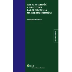 WIERZYTELNOŚĆ A RZECZOWE ZABEZPIECZENIA NA NIERUCHOMOŚCI
