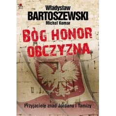 Bóg honor obczyzna Przyjaciele znad Jordanu i Tamizy Bartoszewski Władysław, Komar Michał