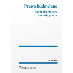 PRAWO BUDOWLANE. WARUNKI TECHNICZNE I INNE AKTY PRAWNE