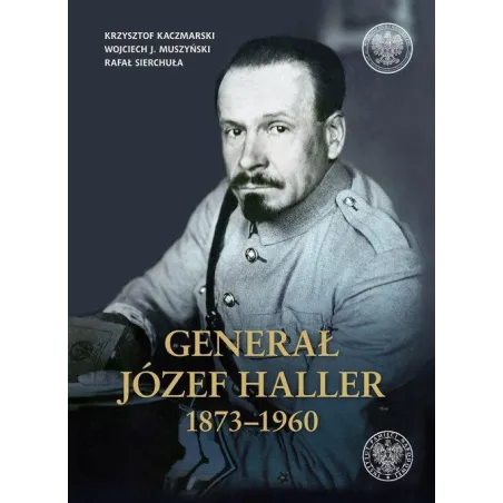 GENERAŁ JÓZEF HALLER 1873-1960
