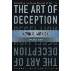 THE ART OF DECEPTION: CONTROLLING THE HUMAN ELEMENT OF SECURITY