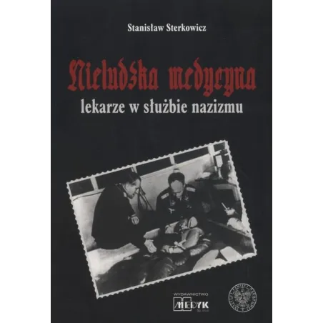 Nieludzka Medycyna. Lekarze W Służbie Nazizmu