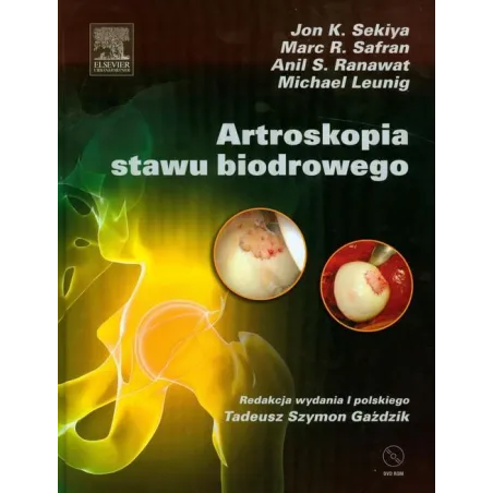 Artroskopia stawu biodrowego dvd  Sekiya Jon K., Safran Marc R., Ranawat Anil S., Leunig Michael