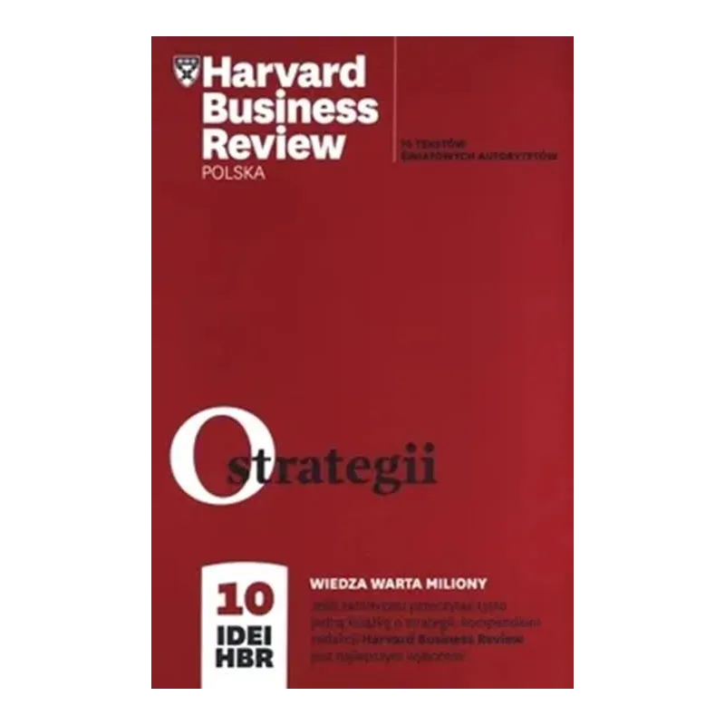 HARVARD BUSINESS REVIEW POLSKA. 10 IDEI O STRATEGII