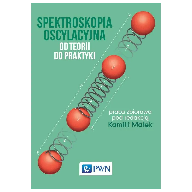 SPEKTROSKOPIA OSCYLACYJNA. OD TEORII DO PRAKTYKI