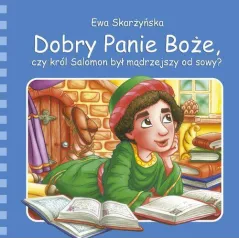 DOBRY PANIE BOŻE, CZY KRÓL SALOMON BYŁ MĄDRZEJSZY OD SOWY?