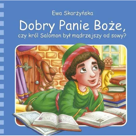 Dobry Panie Boże, Czy Król Salomon Był Mądrzejszy Od Sowy? Dobry Panie Boże, Czy Król Salomon Był Mądrzejszy Od Sowy?