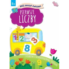 MOJE PIERWSZE LICZBY. MÓJ ZESZYT ĆWICZEŃ 5+