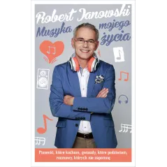 MUZYKA MOJEGO ŻYCIA Robert Janowski - Agora