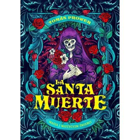 La Santa Muerte. Magia I Mistycyzm Śmierci La Santa Muerte. Magia I Mistycyzm Śmierci