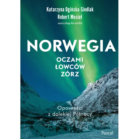 Norwegia. Oczami Łowców Zórz Norwegia. Oczami Łowców Zórz