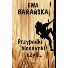 PRZYPADKI BLONDYNKI CZYLI... Barańska Ewa