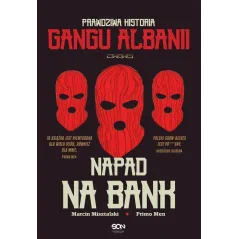 NAPAD NA BANK. PRAWDZIWA HISTORIA GANGU ALBANII