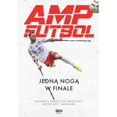 AMP FUTBOL. JEDNĄ NOGĄ W FINALE