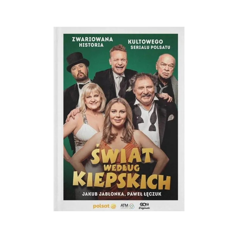 ŚWIAT WEDŁUG KIEPSKICH. ZWARIOWANA HISTORIA KULTOWEGO SERIALU POLSATU