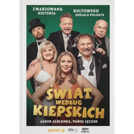 ŚWIAT WEDŁUG KIEPSKICH. ZWARIOWANA HISTORIA KULTOWEGO SERIALU POLSATU