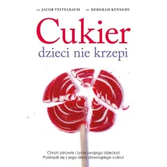 CUKIER DZIECI NIE KRZEPI CHROŃ ZDROWIE I ŻYCIE SWOJEGO DZIECKA! POZBĄDŹ SIĘ Z JEGO DIETY ZŁOWROGIEGO CUKRU! - Muza