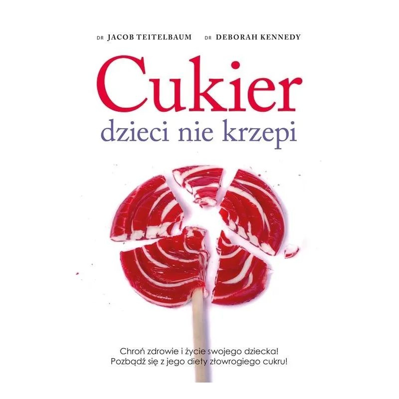 CUKIER DZIECI NIE KRZEPI CHROŃ ZDROWIE I ŻYCIE SWOJEGO DZIECKA! POZBĄDŹ SIĘ Z JEGO DIETY ZŁOWROGIEGO CUKRU! - Muza