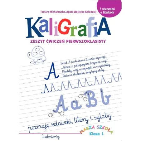 Kaligrafia. Zeszyt Ćwiczeń Pierwszoklasisty Kaligrafia. Zeszyt Ćwiczeń Pierwszoklasisty
