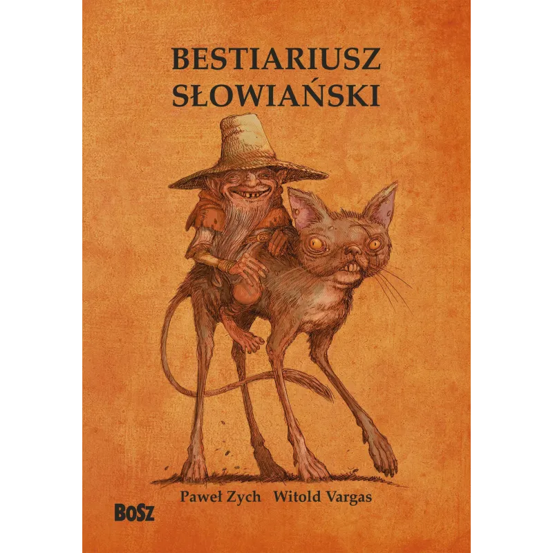 Bestiariusz słowiański. Rzecz o skrzatach wodnikach i rusałkach Paweł Zych,Witold Vargas