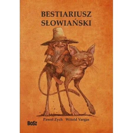Bestiariusz słowiański. Rzecz o skrzatach wodnikach i rusałkach Paweł Zych,Witold Vargas
