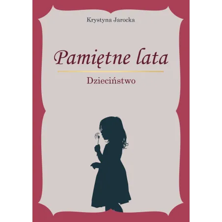 Pamiętne Lata. Dzieciństwo Pamiętne Lata. Dzieciństwo
