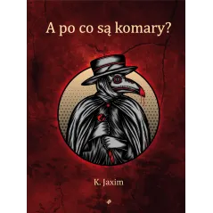 A po co są komary K. Jaxim