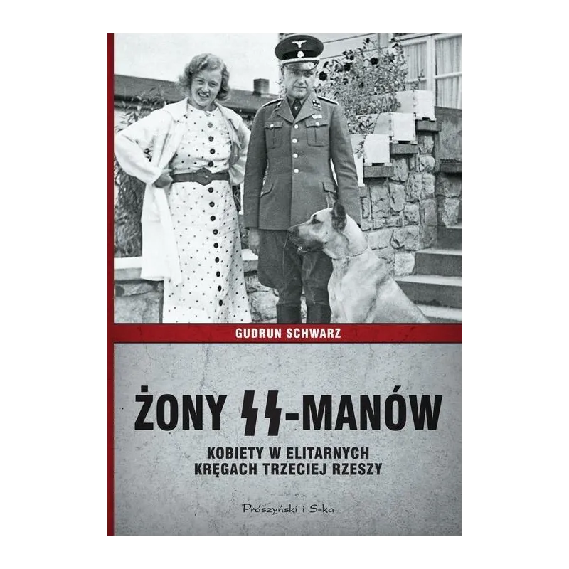 ŻONY SS-MANÓW. KOBIETY W ELITARNYCH KRĘGACH TRZECIEJ RZESZY