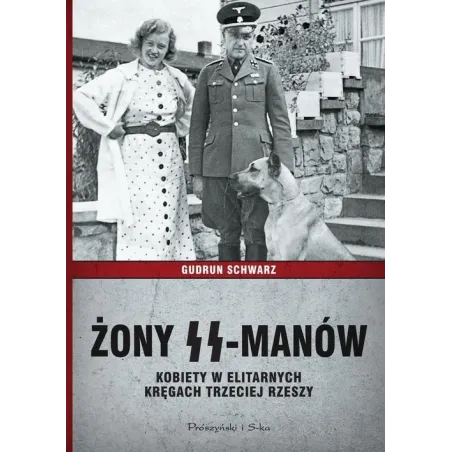 ŻONY SS-MANÓW. KOBIETY W ELITARNYCH KRĘGACH TRZECIEJ RZESZY