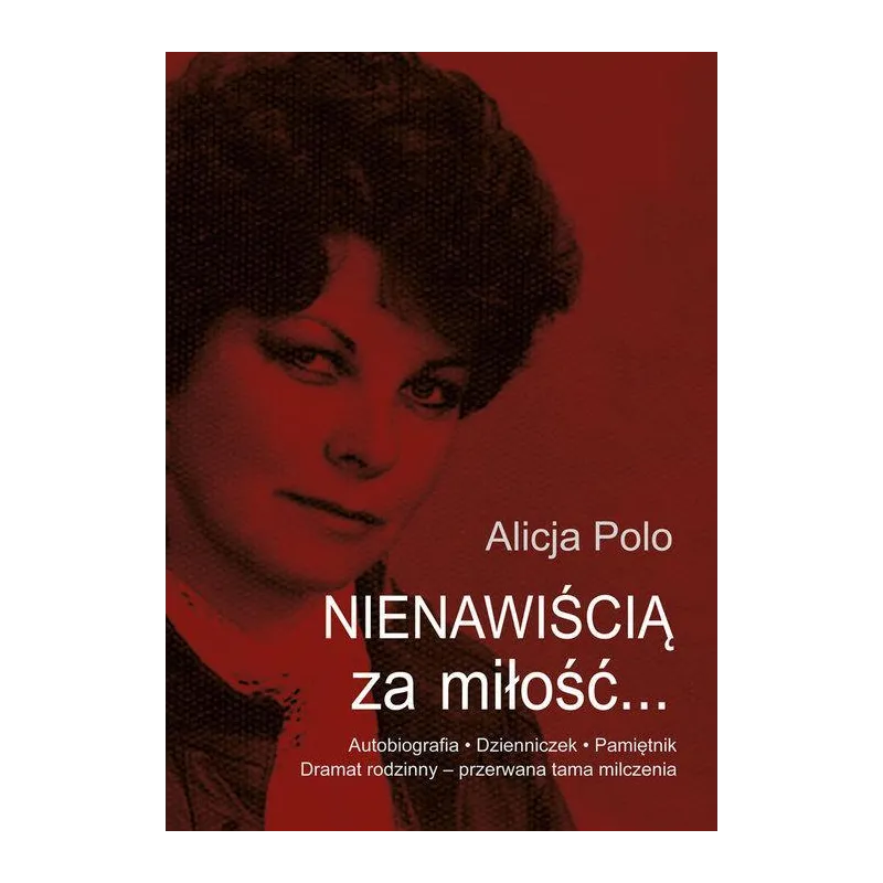 Nienawiścią za miłość Autobiografia  Dzienniczek  Pamiętnik Polo Alicja