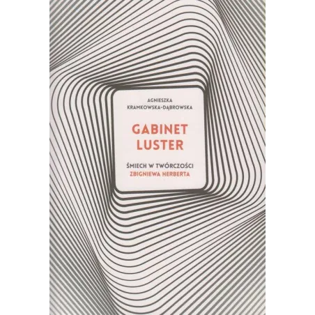 Gabinet Luster. Śmiech W Twórczości Zbigniewa Herberta Gabinet Luster. Śmiech W Twórczości Zbigniewa Herberta