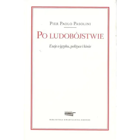 Po ludobójstwie Eseje o języku polityce i kinie Pasolini Pier Paolo