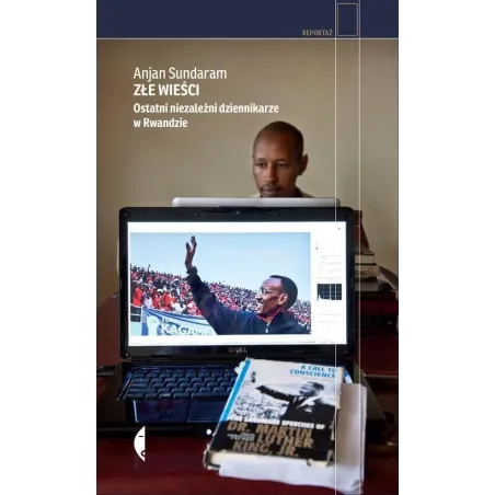 Złe Wieści. Ostatni Niezależni Dziennikarze W Rwandzie Złe Wieści. Ostatni Niezależni Dziennikarze W Rwandzie