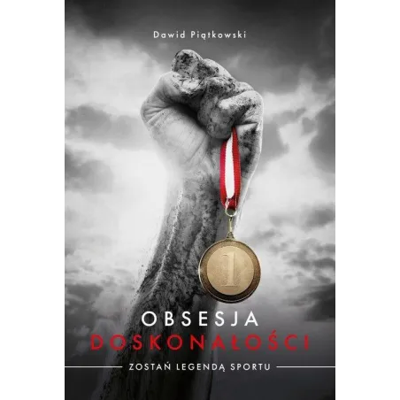Obsesja Doskonałości. Zostań Legendą Sportu Obsesja Doskonałości. Zostań Legendą Sportu