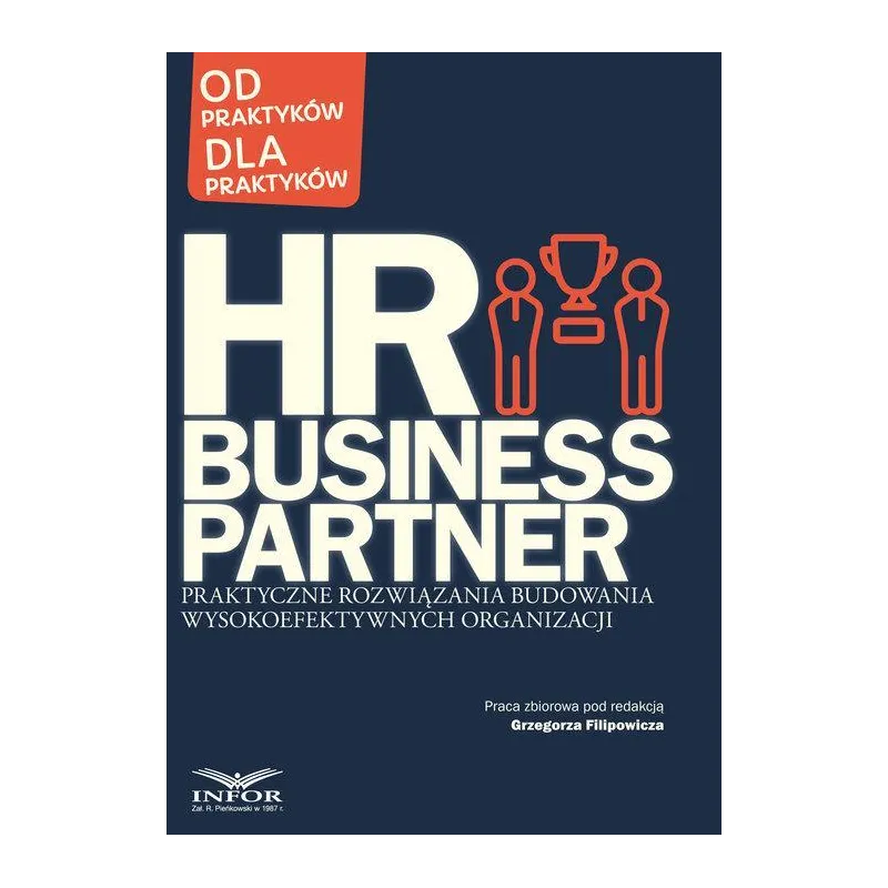 HR BUSINESS PARTNER. PRAKTYCZNE ROZWIĄZANIA BUDOWANIA WYSOKOEFEKTYWNYCH ORGANIZACJI