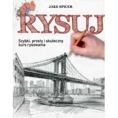 RYSUJ. SZYBKI, PROSTY I SKUTECZNY KURS RYSOWANIA