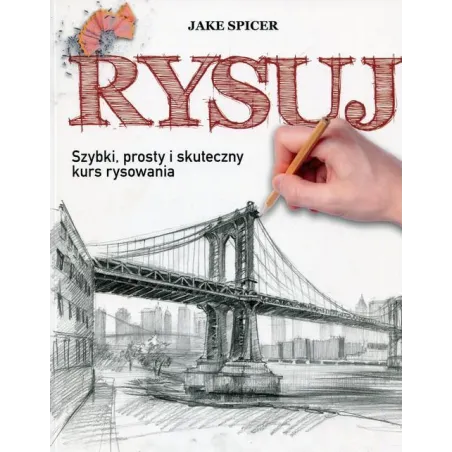 Rysuj. Szybki, Prosty I Skuteczny Kurs Rysowania Rysuj. Szybki, Prosty I Skuteczny Kurs Rysowania