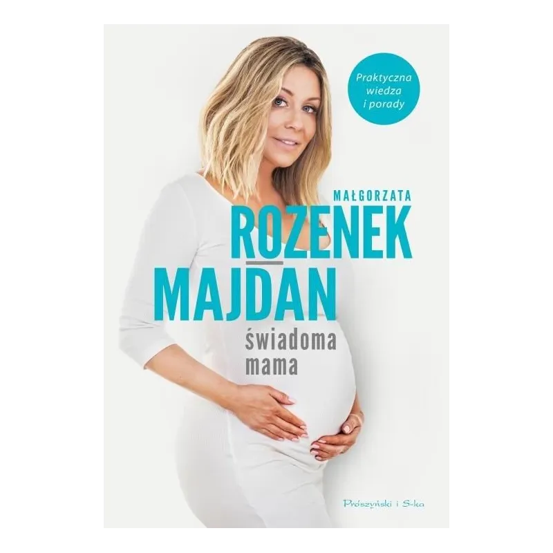 ŚWIADOMA MAMA  Małgorzata Rozenek-Majdan