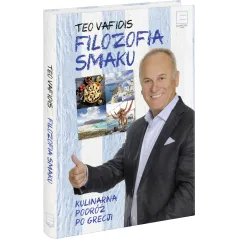 FILOZOFIA SMAKU KULINARNA PODRÓŻ PO GRECJI Teo Vafidis - Edipresse Książki