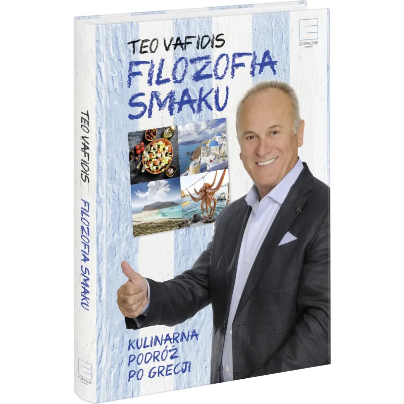 FILOZOFIA SMAKU KULINARNA PODRÓŻ PO GRECJI Teo Vafidis - Edipresse Książki