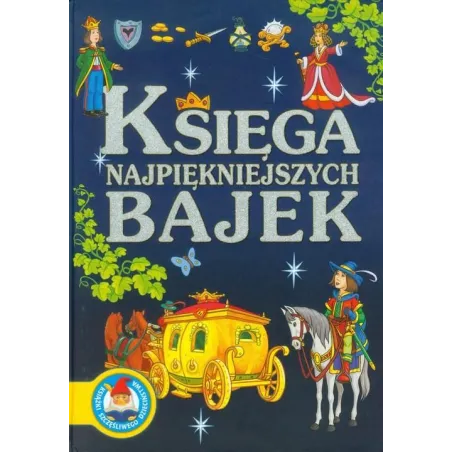 Księga Najpiękniejszych Bajek Księga Najpiękniejszych Bajek