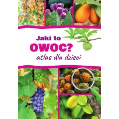 JAKI TO OWOC? ATLAS DLA DZIECI