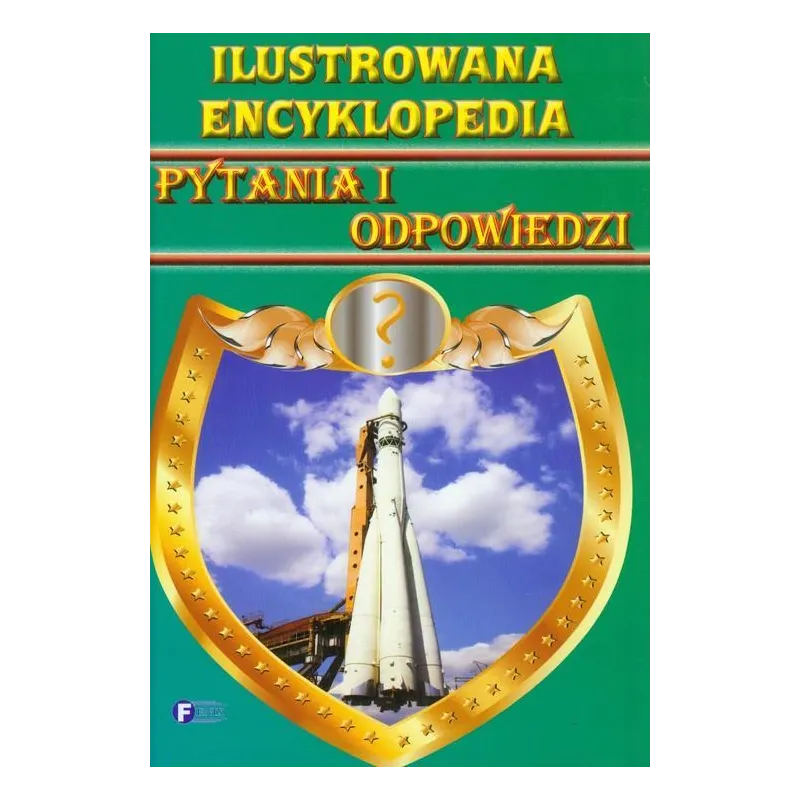 ILUSTROWANA ENCYKLOPEDIA. PYTANIA I ODPOWIEDZI